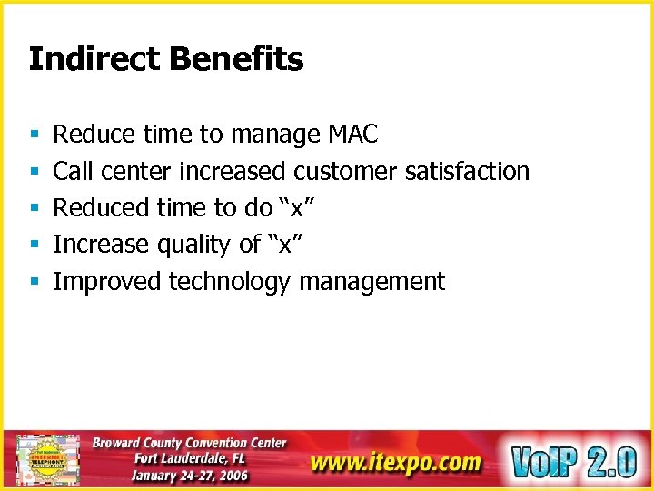 Indirect Benefits § § § Reduce time to manage MAC Call center increased customer