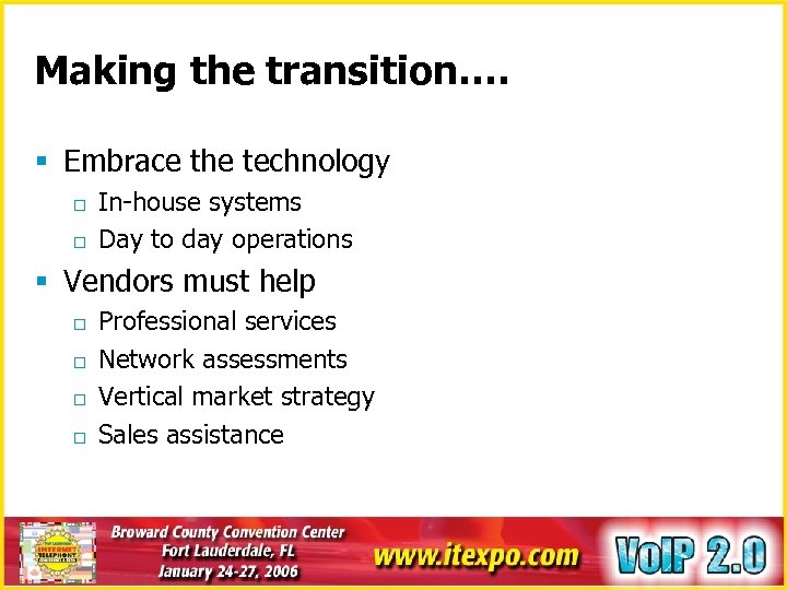 Making the transition…. § Embrace the technology o o In-house systems Day to day
