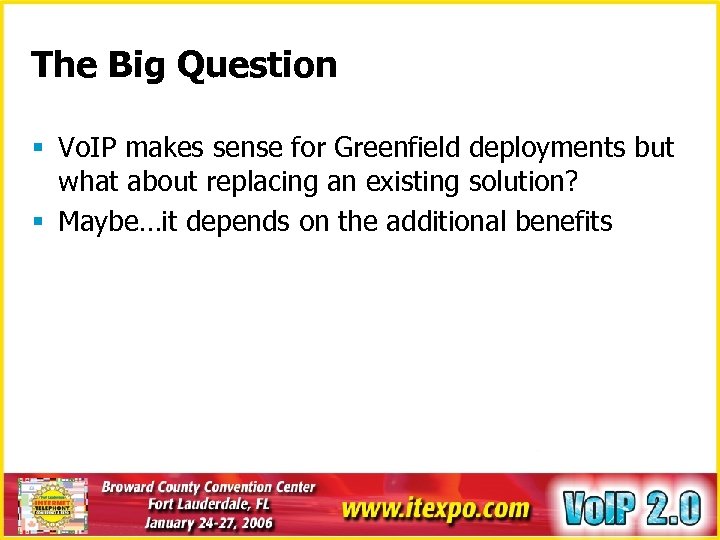 The Big Question § Vo. IP makes sense for Greenfield deployments but what about