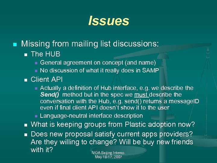 Issues n Missing from mailing list discussions: n The HUB n n n Client