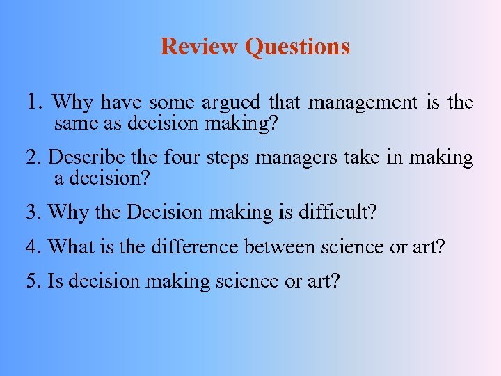 Review Questions 1. Why have some argued that management is the same as decision