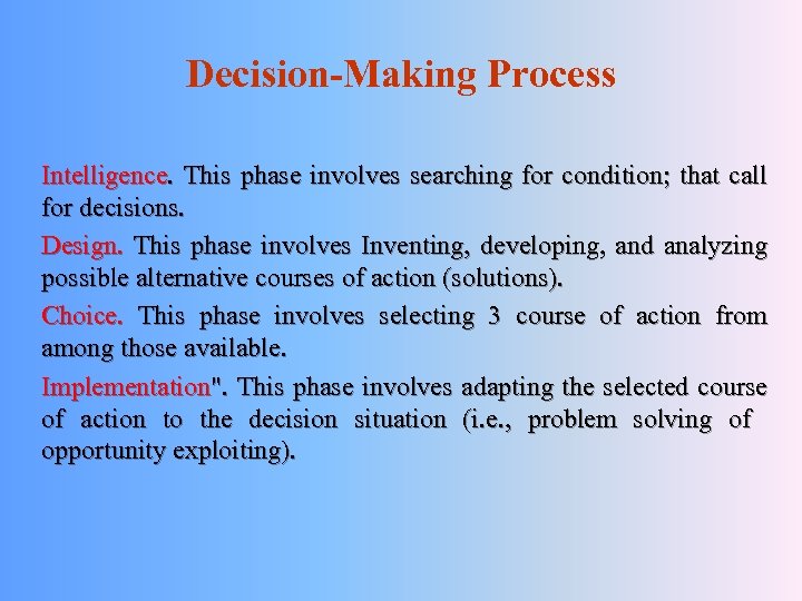 Decision-Making Process Intelligence. This phase involves searching for condition; that call for decisions. Design.