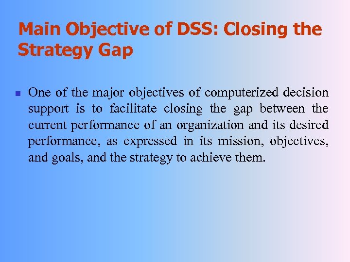 Main Objective of DSS: Closing the Strategy Gap n One of the major objectives