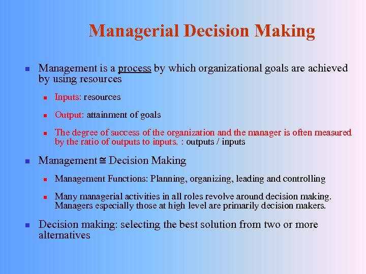 Managerial Decision Making n Management is a process by which organizational goals are achieved