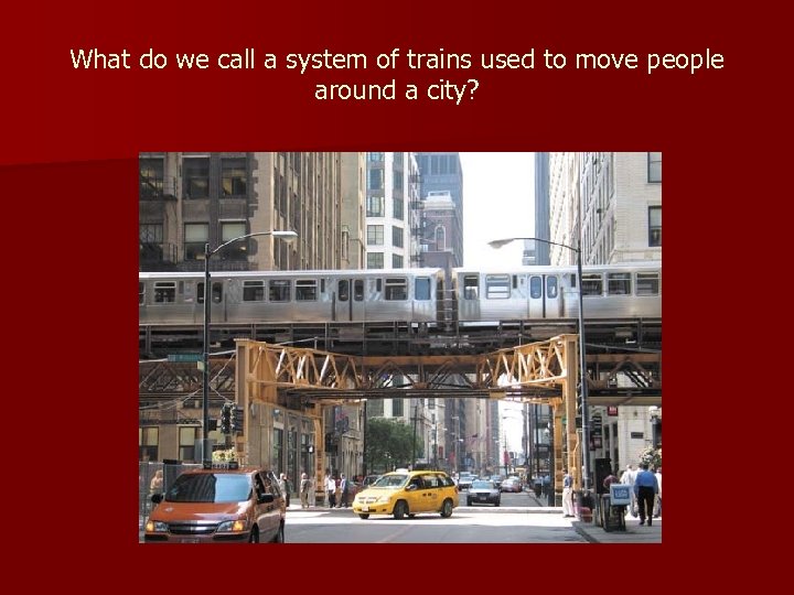 What do we call a system of trains used to move people around a