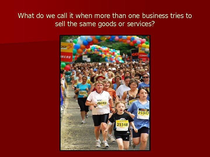 What do we call it when more than one business tries to sell the