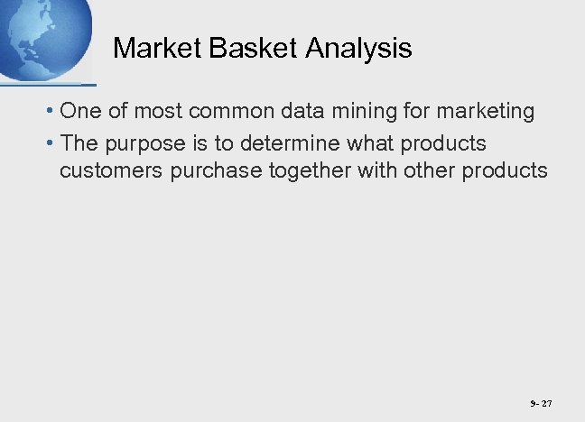 Market Basket Analysis • One of most common data mining for marketing • The