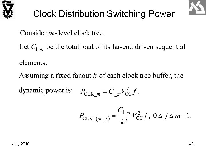 Clock Distribution Switching Power July 2010 40 
