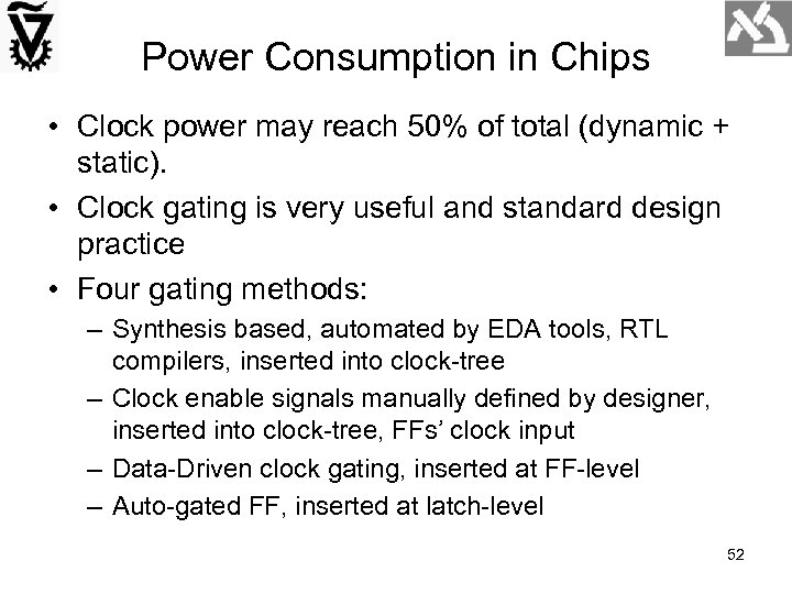 Power Consumption in Chips • Clock power may reach 50% of total (dynamic +