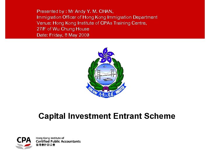 Presented by : Mr Andy Y. M. CHAN, Immigration Officer of Hong Kong Immigration