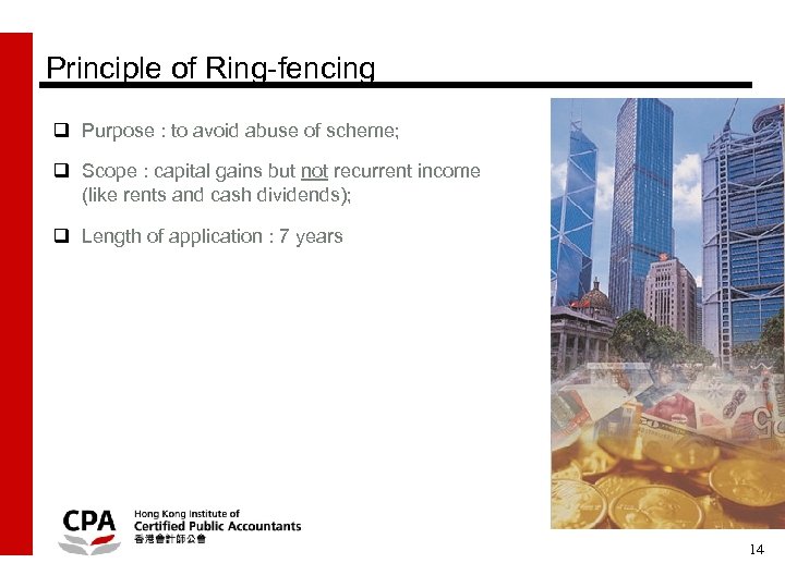 Principle of Ring-fencing q Purpose : to avoid abuse of scheme; q Scope :