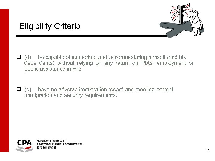 Eligibility Criteria q (d) be capable of supporting and accommodating himself (and his dependants)