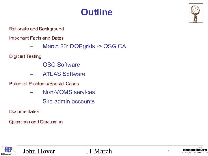 Outline Rationale and Background Important Facts and Dates – March 23: DOEgrids -> OSG