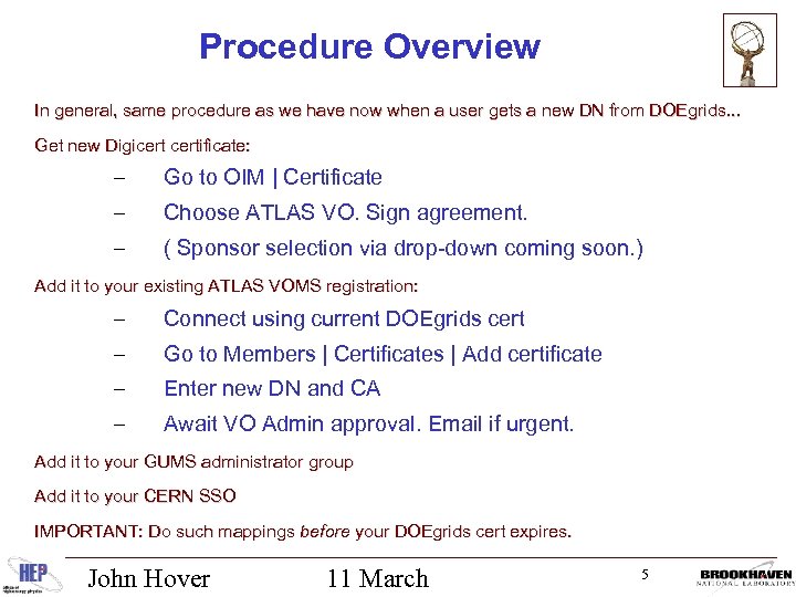 Procedure Overview In general, same procedure as we have now when a user gets