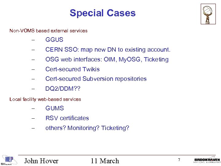 Special Cases Non-VOMS based external services – GGUS – CERN SSO: map new DN