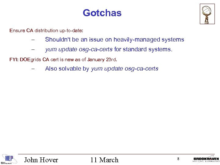 Gotchas Ensure CA distribution up-to-date: – Shouldn't be an issue on heavily-managed systems –