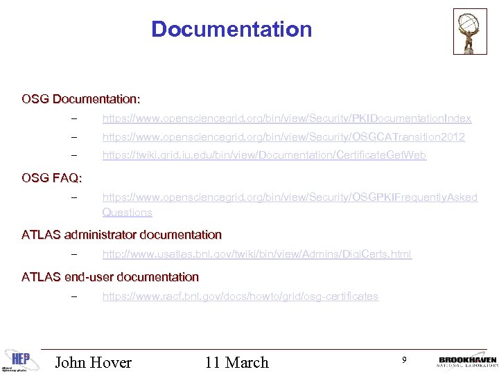 Documentation OSG Documentation: – https: //www. opensciencegrid. org/bin/view/Security/PKIDocumentation. Index – https: //www. opensciencegrid. org/bin/view/Security/OSGCATransition