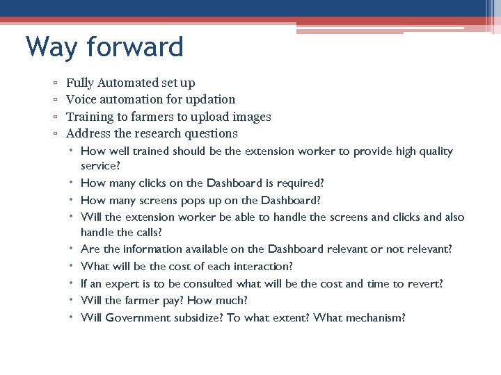 Way forward ▫ ▫ Fully Automated set up Voice automation for updation Training to
