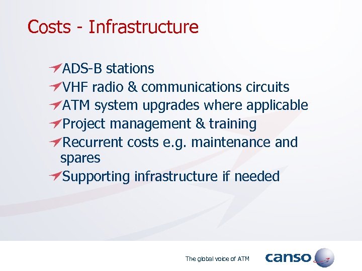 Costs - Infrastructure ADS-B stations VHF radio & communications circuits ATM system upgrades where
