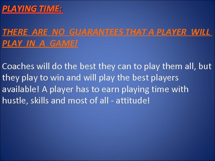 PLAYING TIME: THERE ARE NO GUARANTEES THAT A PLAYER WILL PLAY IN A GAME!