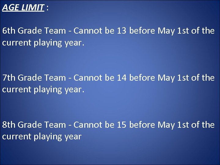 AGE LIMIT : 6 th Grade Team - Cannot be 13 before May 1