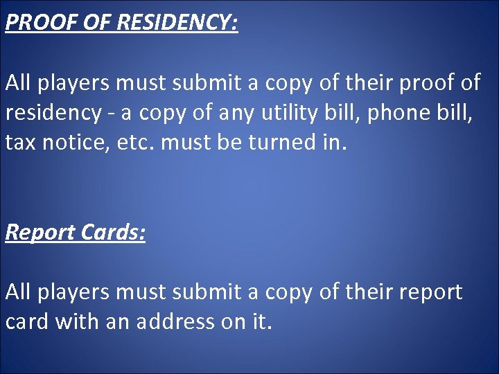 PROOF OF RESIDENCY: All players must submit a copy of their proof of residency