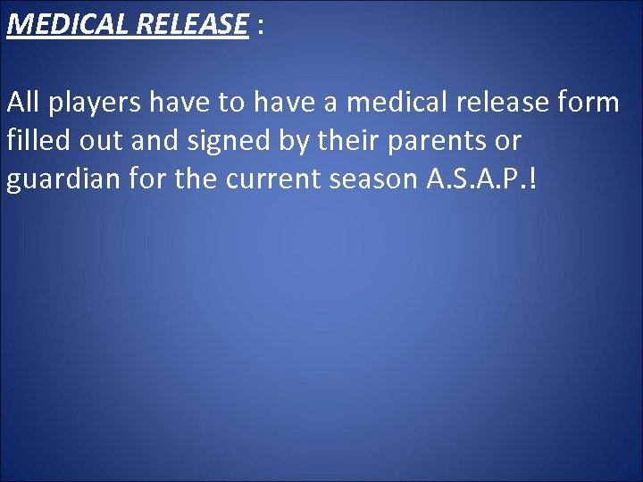 MEDICAL RELEASE : All players have to have a medical release form filled out