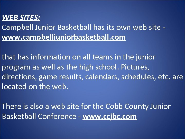 WEB SITES: Campbell Junior Basketball has its own web site www. campbelljuniorbasketball. com that