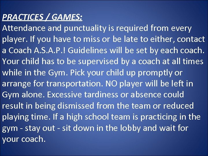 PRACTICES / GAMES: Attendance and punctuality is required from every player. If you have