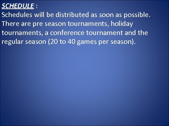 SCHEDULE : Schedules will be distributed as soon as possible. There are pre season