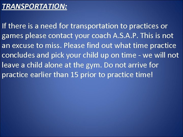 TRANSPORTATION: If there is a need for transportation to practices or games please contact