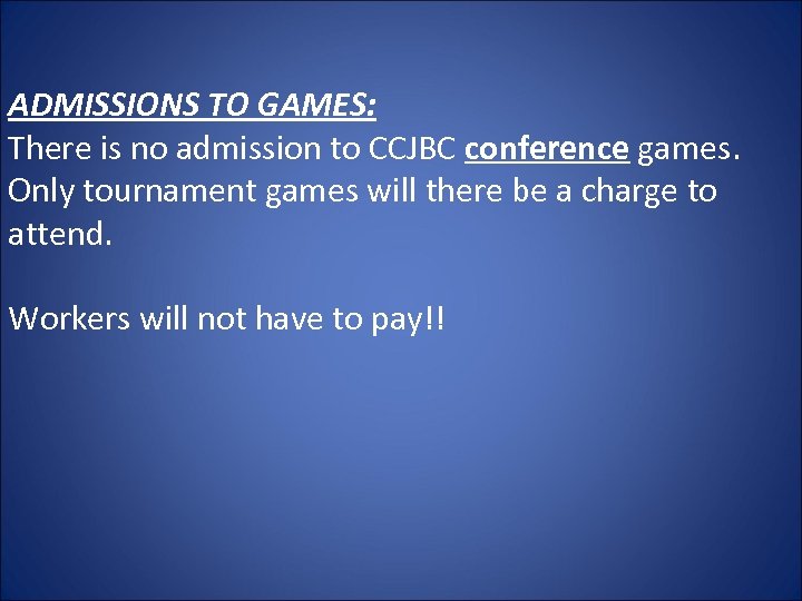 ADMISSIONS TO GAMES: There is no admission to CCJBC conference games. Only tournament games