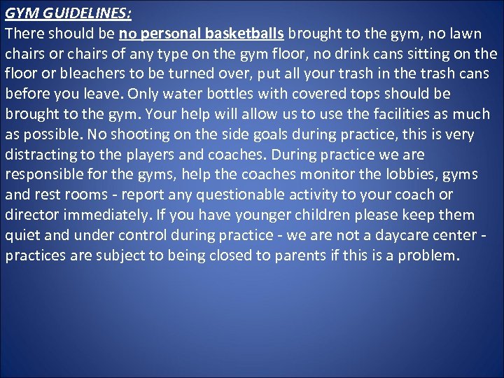 GYM GUIDELINES: There should be no personal basketballs brought to the gym, no lawn