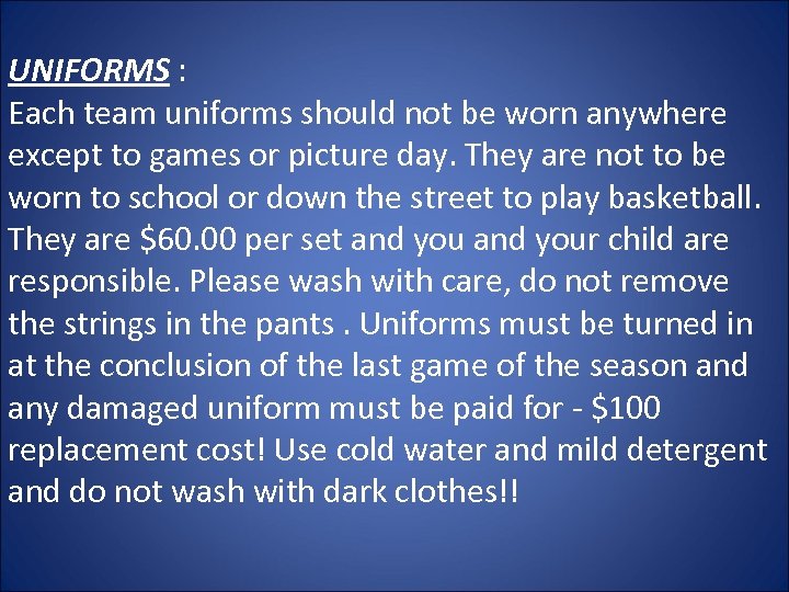 UNIFORMS : Each team uniforms should not be worn anywhere except to games or