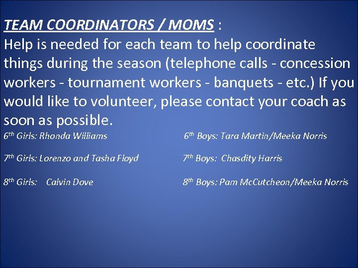 TEAM COORDINATORS / MOMS : Help is needed for each team to help coordinate