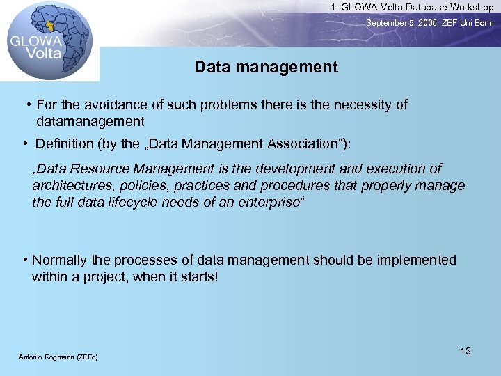 1. GLOWA-Volta Database Workshop September 5, 2006, ZEF Uni Bonn Data management • For