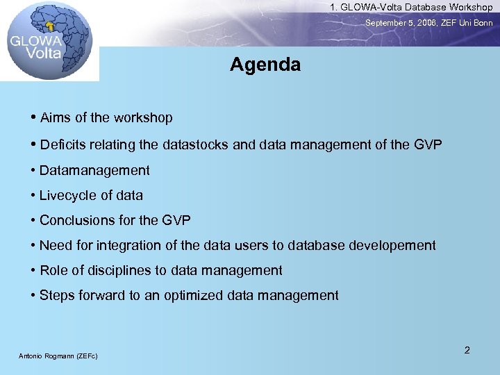 1. GLOWA-Volta Database Workshop September 5, 2006, ZEF Uni Bonn Agenda • Aims of