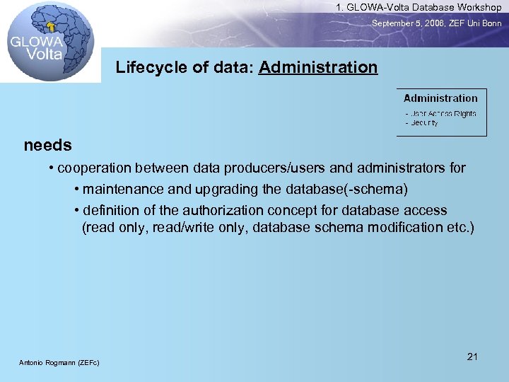 1. GLOWA-Volta Database Workshop September 5, 2006, ZEF Uni Bonn Lifecycle of data: Administration