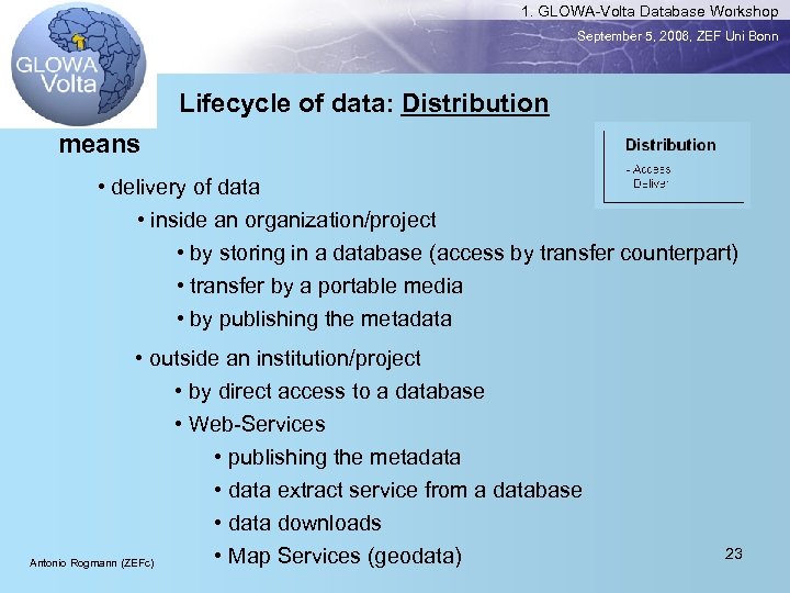 1. GLOWA-Volta Database Workshop September 5, 2006, ZEF Uni Bonn Lifecycle of data: Distribution