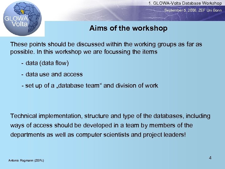 1. GLOWA-Volta Database Workshop September 5, 2006, ZEF Uni Bonn Aims of the workshop