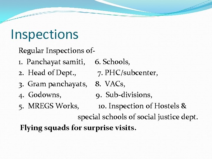 Inspections Regular Inspections of 1. Panchayat samiti, 6. Schools, 2. Head of Dept. ,