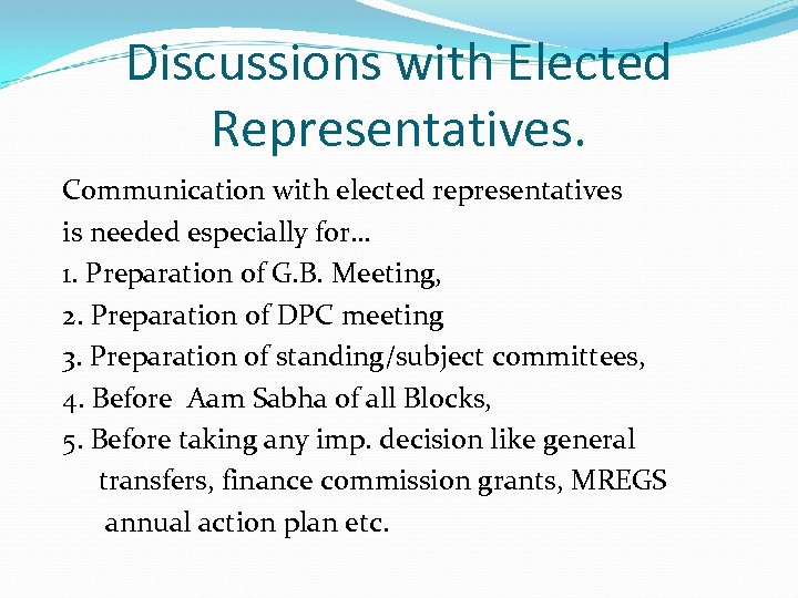Discussions with Elected Representatives. Communication with elected representatives is needed especially for… 1. Preparation