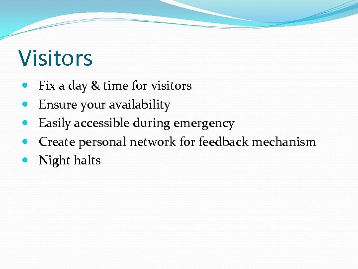 Visitors Fix a day & time for visitors Ensure your availability Easily accessible during
