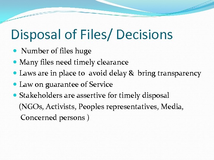 Disposal of Files/ Decisions Number of files huge Many files need timely clearance Laws
