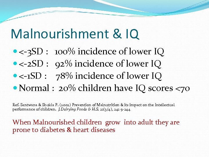 Malnourishment & IQ <-3 SD : 100% incidence of lower IQ <-2 SD :