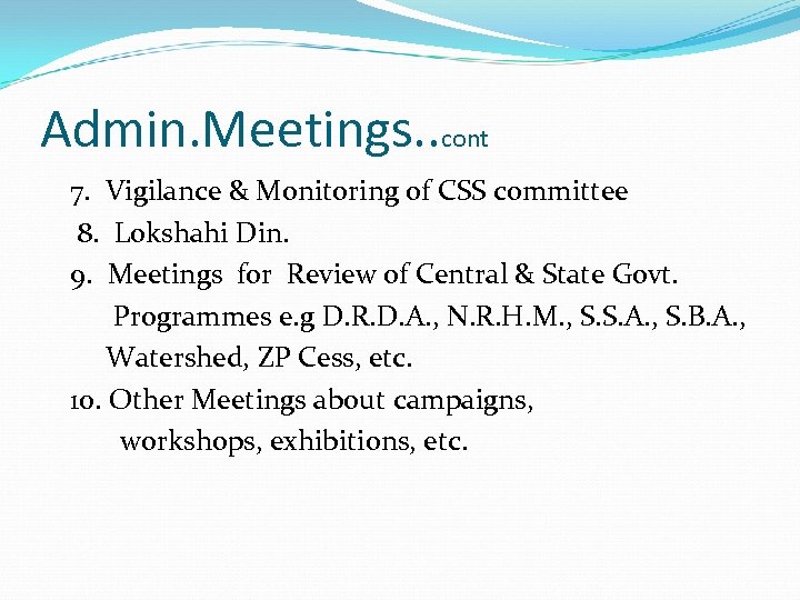 Admin. Meetings. . cont 7. Vigilance & Monitoring of CSS committee 8. Lokshahi Din.