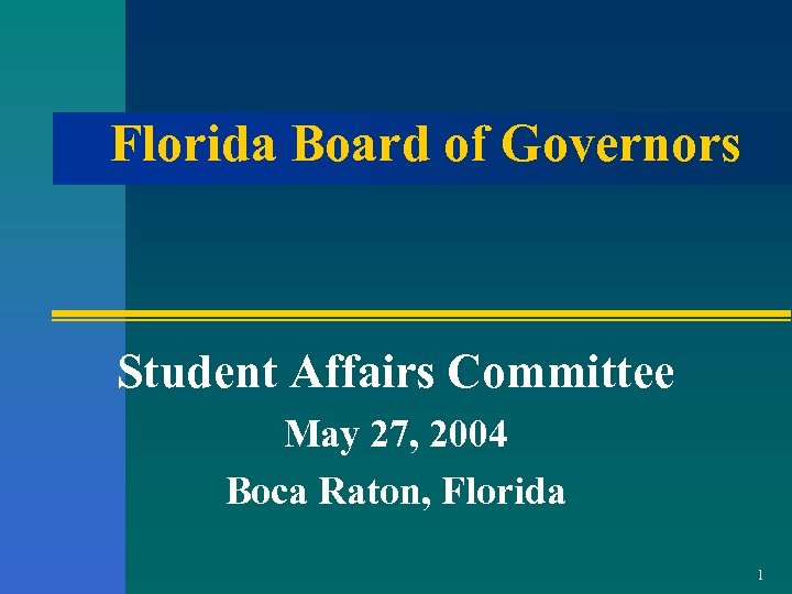 Florida Board of Governors Student Affairs Committee May 27, 2004 Boca Raton, Florida 1