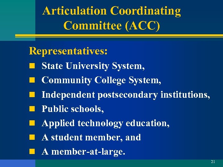 Articulation Coordinating Committee (ACC) Representatives: n State University System, n Community College System, n