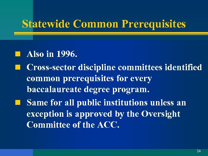 Statewide Common Prerequisites n Also in 1996. n Cross-sector discipline committees identified common prerequisites