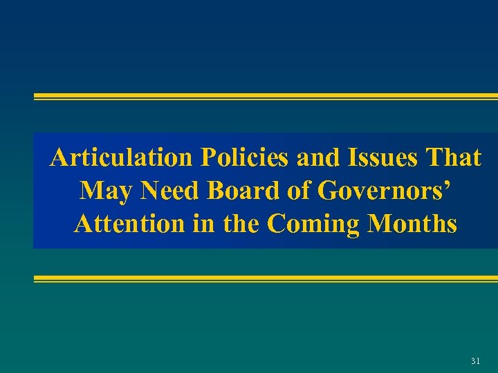 Articulation Policies and Issues That May Need Board of Governors’ Attention in the Coming